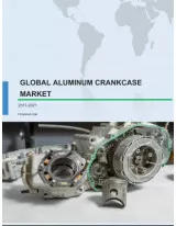 Global Aluminum Crankcase Market 2017-2021